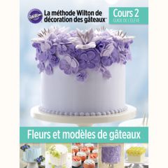 Wilton Course 2 Lesson Plan FR - Flowers and Cake Design NEW